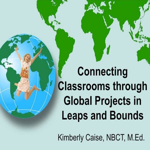 Connecting Classrooms through Global Projects in Leaps and Bounds