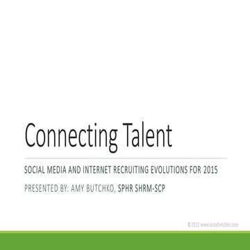 Connecting talent 2015--Social Media and Internet Recruiting Evolutions for 2...