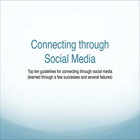 Top ten guidelines for connecting through social media (learned through a few...