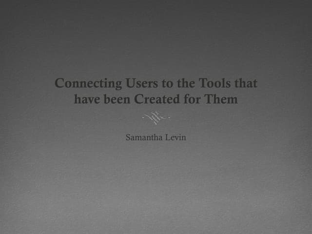 Connecting users to the tools that have been created for them