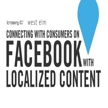 Location-Based Marketing on Facebook - An iCrossing and west elm webinar