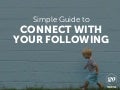 Simple Guide to Connect With Your Following