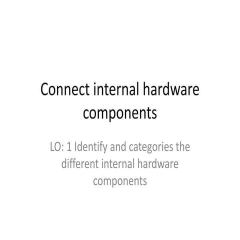 Connect internal hardware components.pptx