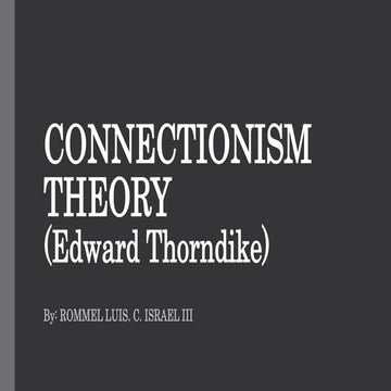 CONNECTIONISM THEORY OF EDWARD THORNDIKE