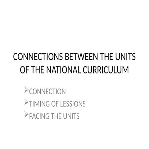 CONNECTIONS BETWEEN THE UNITS OF THE NATIONAL CURRICULUM.pptx