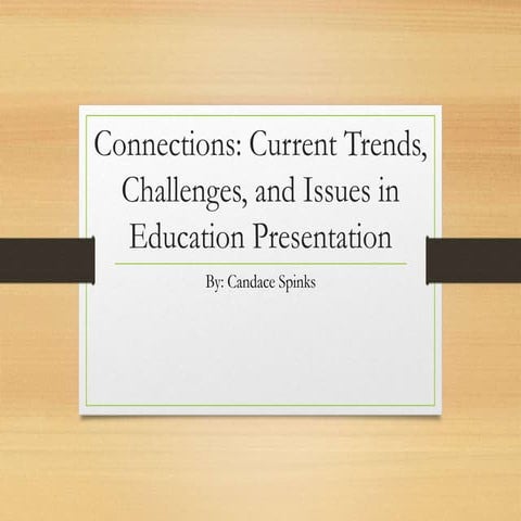Connections: Current Trends, Challenges, and Issues in Education Presentation
