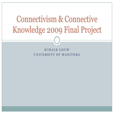 Schalk Louw Connectivism & Connective Knowledge 2009 Final Project