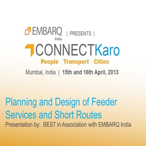 Planning and Design of Feeder Services and Short Routes - BEST and EMBARQ India