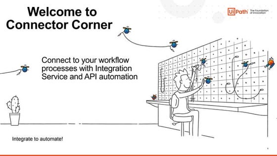Connector Corner: Connect  to your processes  with UiPath Integration Service...