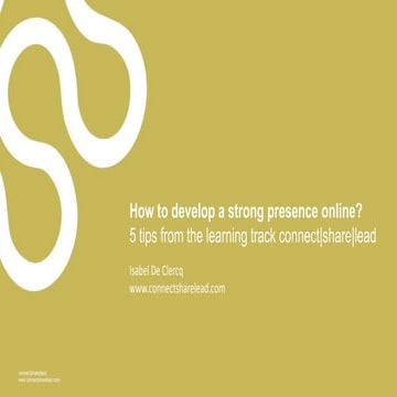 5 tips to develop a strong presence online - 5 tips from connect|share|lead