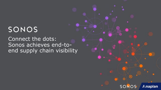 Connect the dots: Sonos achieves end-to-end supply chain visibility