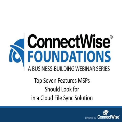 eFolder and ConnectWise Webinar: Top Seven Features MSPs Should Look forin ...