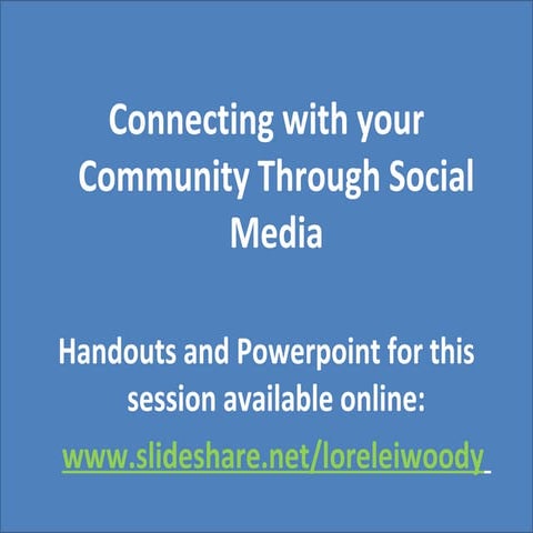 PRESENTATION: Connecting with your Community through Social Media