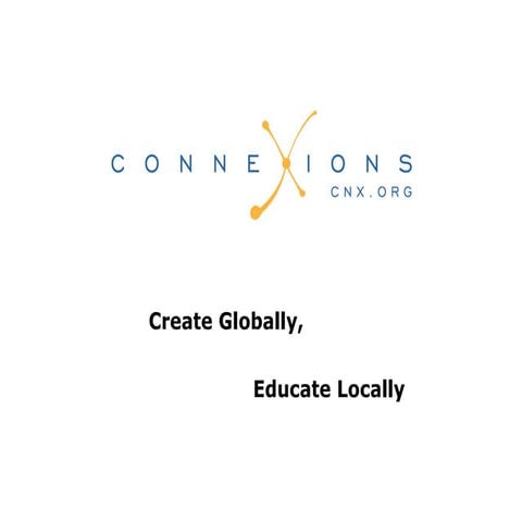 Connexions: Create Globally, Educate Locally