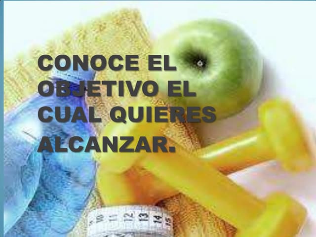 Conoce el objetivo el cual quieres ...