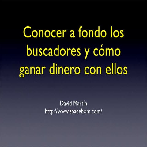 Conocer los buscadores y cómo ganar dinero con ellos