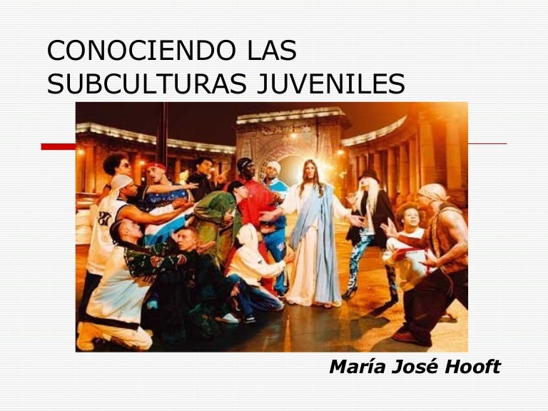 Conociendo Las Subculturas Juveniles Conociendo Las Subculturas Juveniles