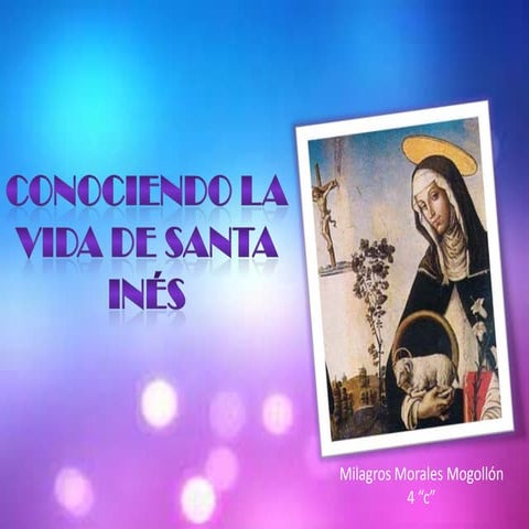 Conociendo la vida de santa ines | PPTX