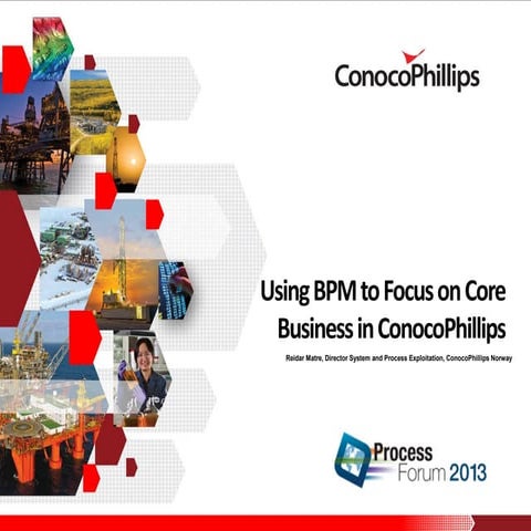 Conoco Phillips Using BPM to Focus on Core Business - ProcessForum Nordic, No...