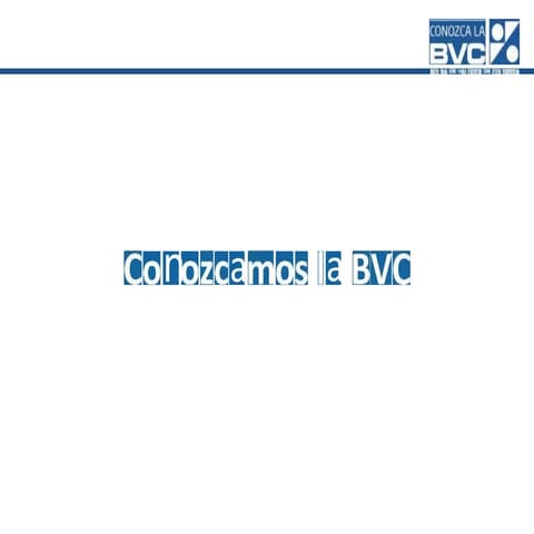 Conozca la bvc