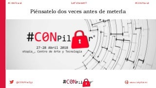 #CONPilar18: Piénsatelo dos veces antes de meterla