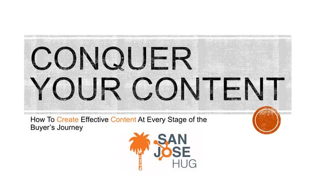 Conquer content - How to Create Effective Content at Every Stage of the Buyer...