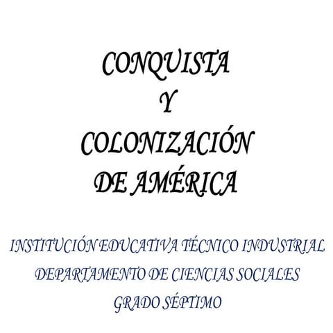 Conquista y colonización de america