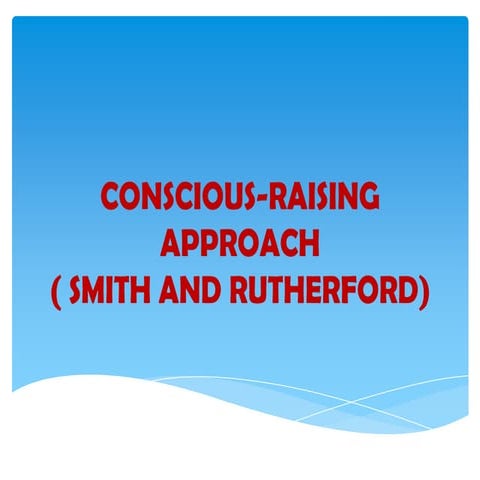 Conscious raising approach