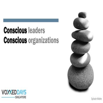 Conscious leaders, Conscious organizations - Voxxed Days Singapore 2018
