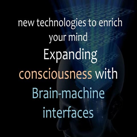 Brain-Computer Interfacing, Consciousness, and the Global Brain: Towards the ...