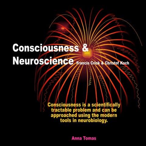 Consciousness & neuroscience francis crick & christof koch