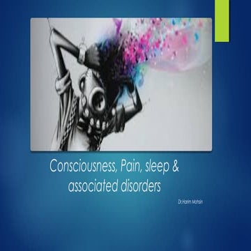 Consciousness, pain, sleep & associated disorders