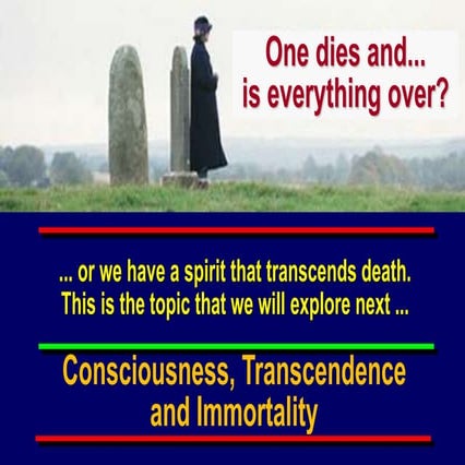 Consciousness, Transcendence and Immortality