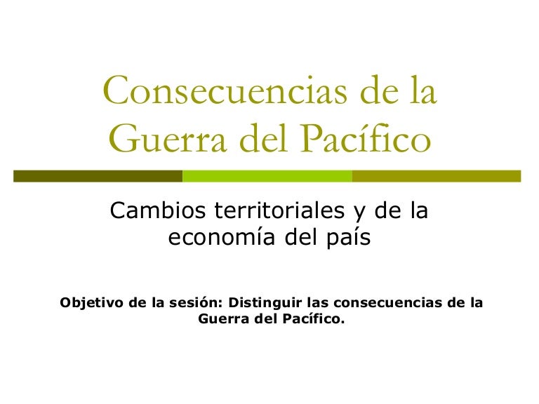 Consecuencias De La Guerra Del Pac Fico