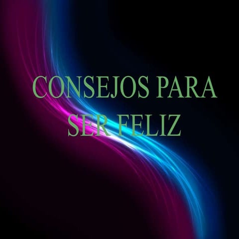 Consejo  para ser feliz