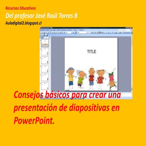 Consejos básicos para crear una presentación de diapositivas en power point.