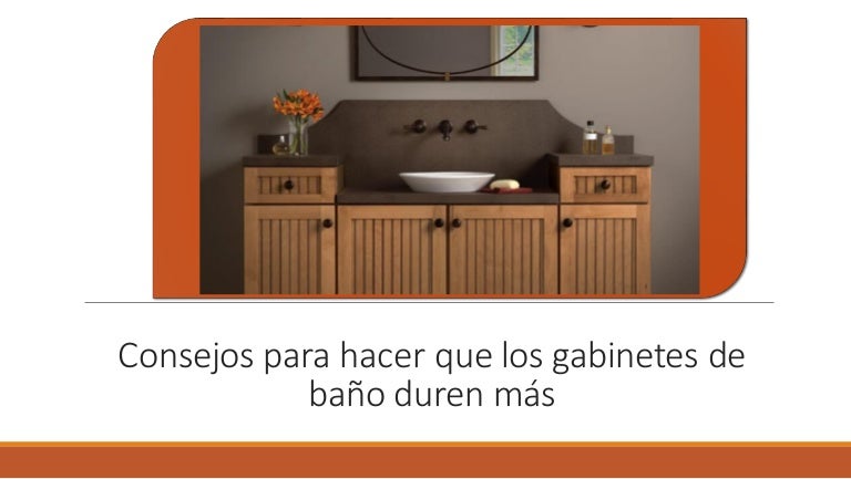 Consejos para hacer que los gabinetes de baño duren más
