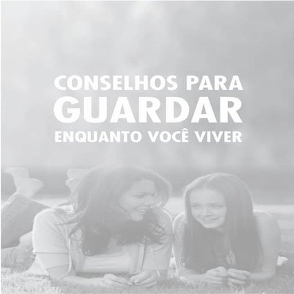 Conselhos para guardar enquanto você viver