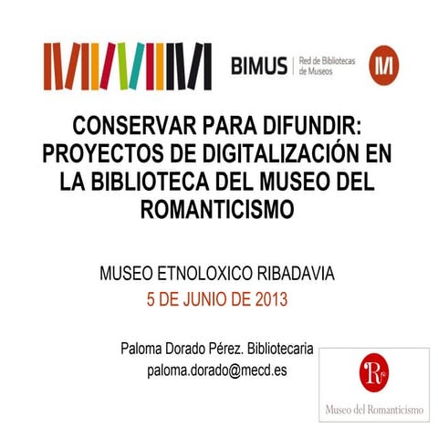 Conservar para difundir: proyectos de digitalizacion en la Biblioteca del  Mu...