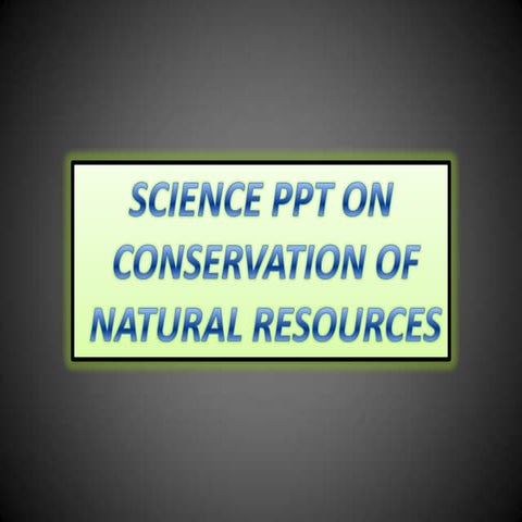 Conservation of natural resources