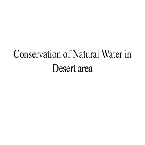 Conservation of natural water in desert area BY Muhammad Fahad Ansari  12IEEM14