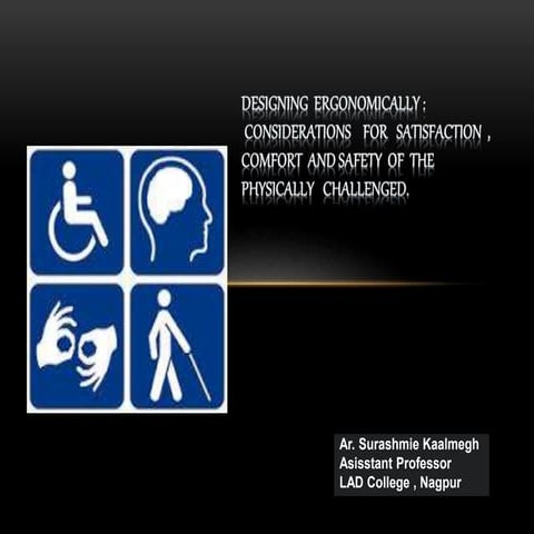DESIGNING FOR THE DIFFERENTLY ABLED