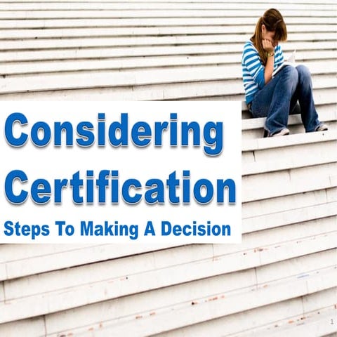 Considering Certification: Steps To A Decision