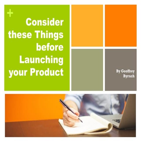 Consider these Things before Launching your Product by Geoffrey Byruch