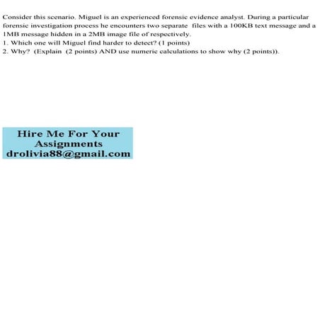 Consider this scenario. Miguel is an experienced forensic evidence a.pdf