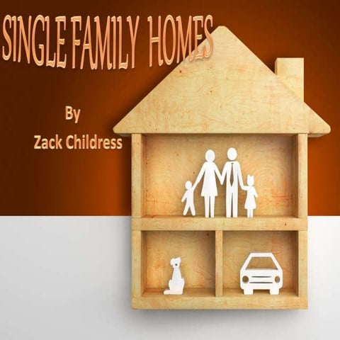 CONS OF SINGLE FAMILY HOMES BY ZACK CHILDRESS