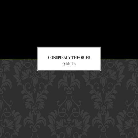 Conspiracy Theory Quick Hit