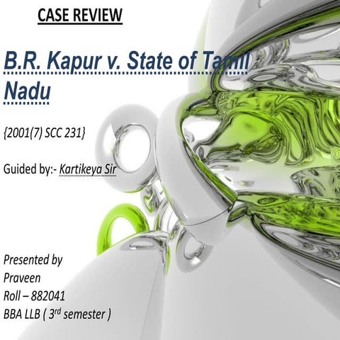 CASE REVIEW OF B R KAPUR V. STATE OF TAMIL NADU BY PRAVEEN (KLS)