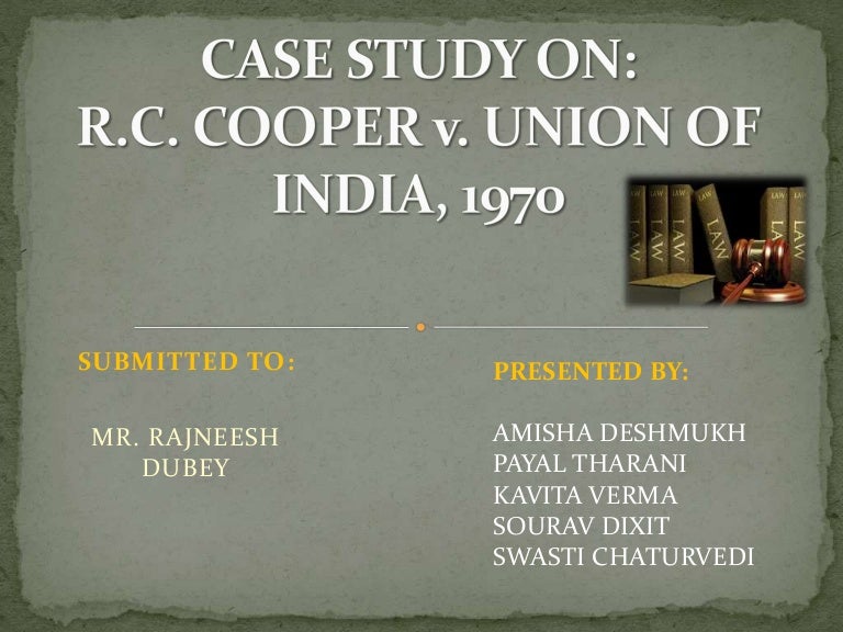 Case study on R.C. Cooper v. Union of India