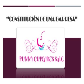 CONSTITUCION DE UNA EMPRESA: "FUNNY CUPCAKE´S S.A.C"